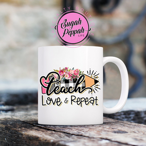 "Teach Love Repeat" Mug15 oz. white stoneware mug with sublimation print.